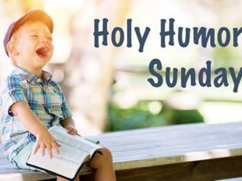 April 11, 2021 - 2nd Sunday of Easter/Holy Humor Sunday